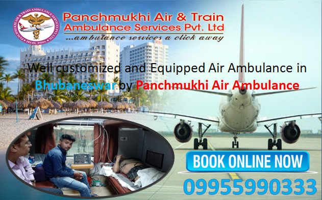 Hire the nearly everyone advantageous by Panchmukhi Air Ambulance Service in Bhubaneswar at low-cost