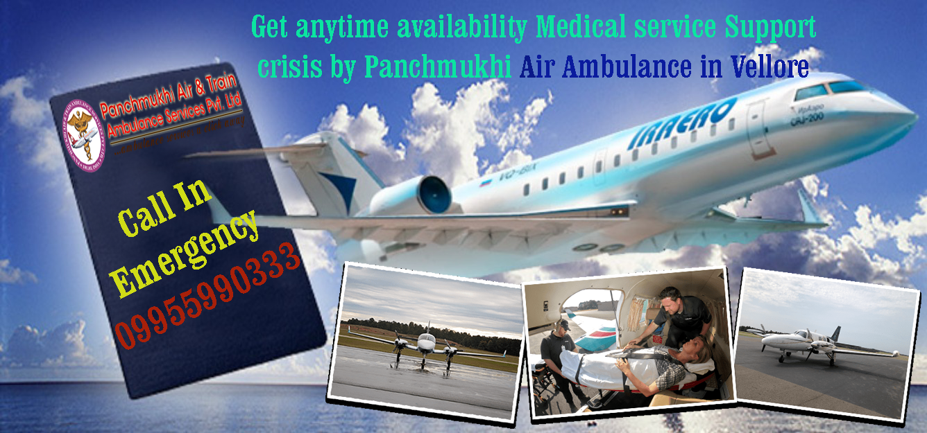 Get anytime availability Medical service Support crisis by Panchmukhi Air Ambulance in Vellore
