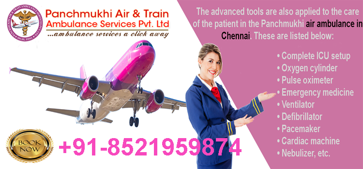 Panchmukhi Air Ambulance in Chennai-The Most Advanced and Reliable Solution